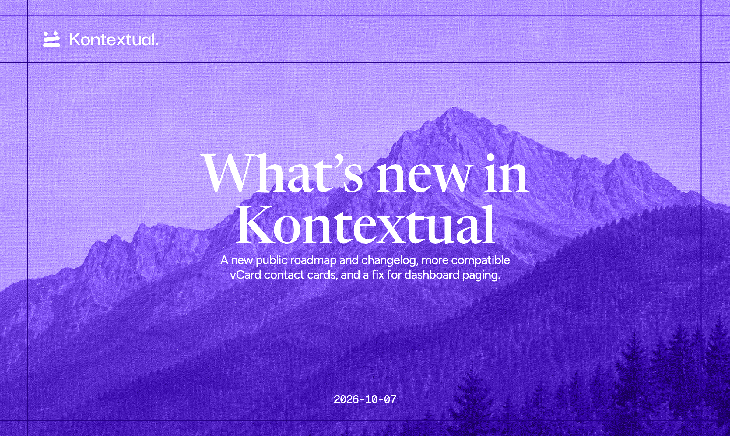 What's new in Kontextual: a new public roadmap and changelog, more compatible vCard contact cards, and a fix for dashboard paging.